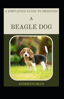 Paperback A Simplified Guide To Breeding A Beagle Dog [Large Print] Book