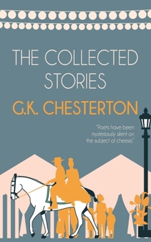 The Collected Stories of G.K. Chesterton