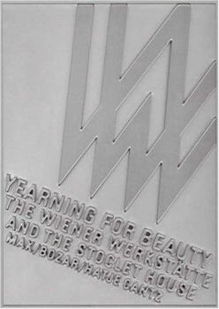 Hardcover Yearning for Beauty: The Wiener Werkst?tte and the Stoclet House Book