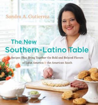 Hardcover The New Southern-Latino Table: Recipes That Bring Together the Bold and Beloved Flavors of Latin America & the American South Book