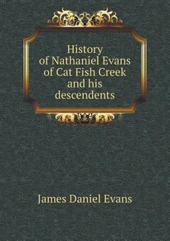 Paperback History of Nathaniel Evans of Cat Fish Creek and his descendents Book