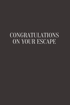 Congratulations on your escape: Going away Gift for Coworker / Colleague leaving Gifts | Blank Lined Composition Notebook, Journal & Planner
