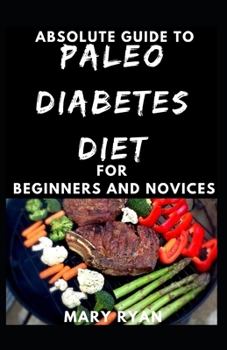 Paperback Absolute Guide To Paleo Diabetes Diet For Beginners And Novices Book
