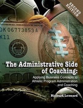 Hardcover The Administrative Side of Coaching: Applying Business Concepts to Athletic Program Administration and Coaching Book