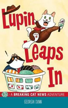 Lupin Leaps In: A Breaking Cat News Adventure - Book #2 of the Breaking Cat News