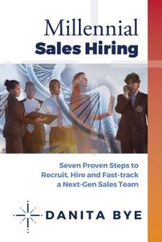 Paperback Millennial Sales Hiring: Seven Proven Steps to Recruit, Hire and Fast Track Your Millennial Sales Teams Book