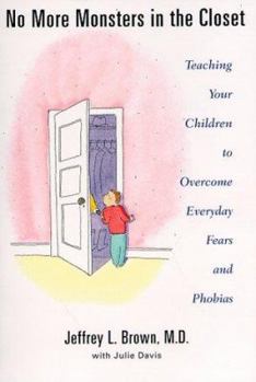 Paperback No More Monsters in the Closet: Teaching Your Children to Overcome Everyday Fears and Phobias Book