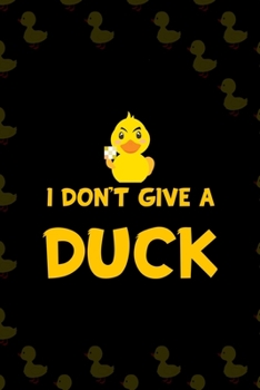Paperback I Don't Give A Duck: All Purpose 6x9 Blank Lined Notebook Journal Way Better Than A Card Trendy Unique Gift Black Solid Ducks Book