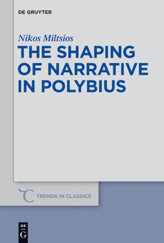 Hardcover The Shaping of Narrative in Polybius Book