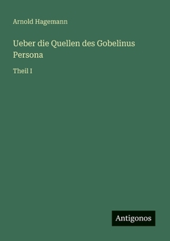 Paperback Ueber die Quellen des Gobelinus Persona: Theil I [German] Book