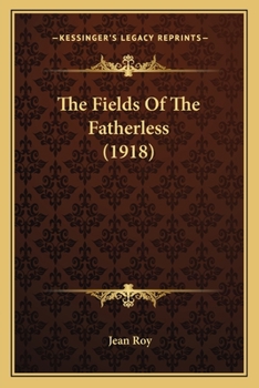 Paperback The Fields Of The Fatherless (1918) Book