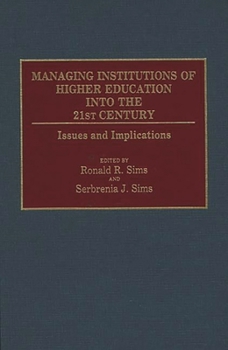 Hardcover Managing Institutions of Higher Education Into the 21st Century: Issues and Implications Book