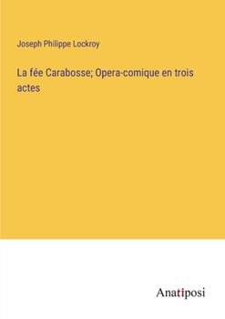 Paperback La fée Carabosse; Opera-comique en trois actes [French] Book