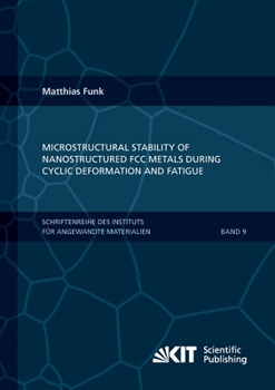 Paperback Microstructural stability of nanostructured fcc metals during cyclic deformation and fatigue Book