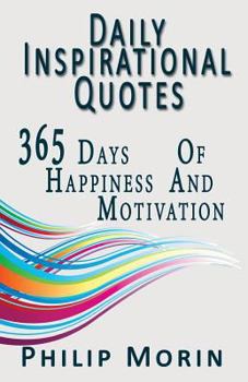 Paperback Daily Inspirational Quotes: 365 Quotes of Life Success Happiness and Motivation for Self Daily Inspiration Book