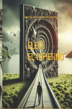 Paperback Elegí El Infierno [Spanish] Book