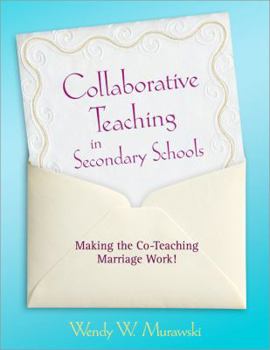 Paperback Collaborative Teaching in Secondary Schools: Making the Co-Teaching Marriage Work! Book