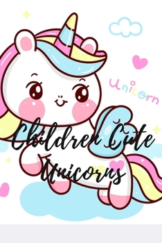Paperback Children Cute Unicorns: Coloring book for kids Book