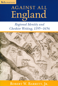 Paperback Against All England: Regional Identity and Cheshire Writing, 1195-1656 Book