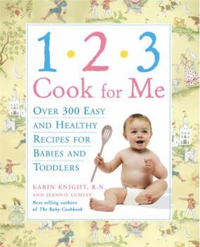 Paperback 1,2,3, Cook for Me: Over 300 Quick, Easy, and Healthy Recipes for Babies and Toddlers Book