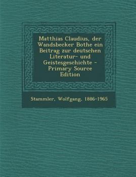 Paperback Matthias Claudius, Der Wandsbecker Bothe Ein Beitrag Zur Deutschen Literatur- Und Geistesgeschichte - Primary Source Edition [German] Book