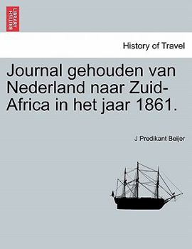 Paperback Journal Gehouden Van Nederland Naar Zuid-Africa in Het Jaar 1861. [Dutch] Book