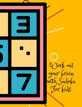 Paperback Work out your brain with Sudoku, for kids: We can do difficult things, we just need to train first, Sudoku for kids age 6-9. Book