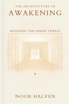 The Architecture of Awakening: Building the Inner Temple