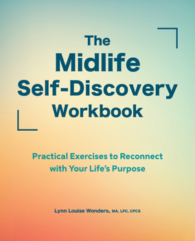 Paperback The Midlife Self-Discovery Workbook: Practical Exercises to Reconnect with Your Life's Purpose Book