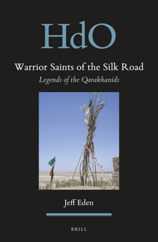 Hardcover Warrior Saints of the Silk Road: Legends of the Qarakhanids Book