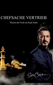 Chefsache Vertrieb: Warum der Fisch am Kopf stinkt (German Edition)