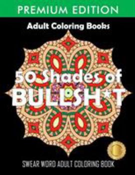 Paperback 50 Shades Of Bullsh*t: Dark Edition: Swear Word Coloring Book