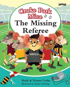 Hardcover The Missing Referee: Croke Park Mice Book