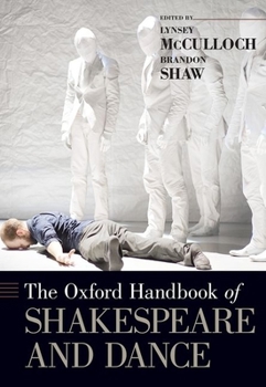 Hardcover The Oxford Handbook of Shakespeare and Dance Book