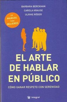 El Arte De Hablar En Publico/the Art of Public Speaking: Un Manual Para Mujeres/a Manual for Women