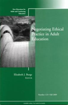 Paperback Negotiating Ethical Practice in Adult Education: New Directions for Adult and Continuing Education, Number 123 Book