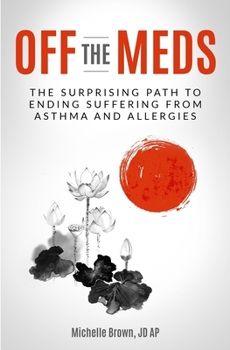 Paperback Off The Meds: The Surprising Path To Ending Suffering From Asthma and Allergies Book