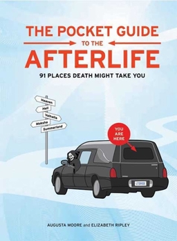 Paperback The Pocket Guide to the Afterlife: 91 Places Death Might Take You Book