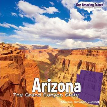 Arizona: The Grand Canyon State - Book  of the Our Amazing States