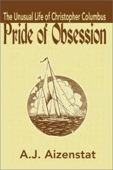 Paperback Pride of Obsession: The Unusual Life of Christopher Columbus Book