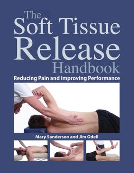 Paperback The Soft Tissue Release Handbook: Reducing Pain and Improving Performance Book