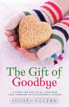 Paperback The Gift of Goodbye: A story for kids of all ages who love someone with Alzheimer's Disease Book