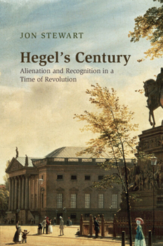 Paperback Hegel's Century: Alienation and Recognition in a Time of Revolution Book