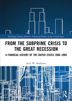 Paperback From the Subprime Crisis to the Great Recession: A Financial History of the United States 2006-2009 Book