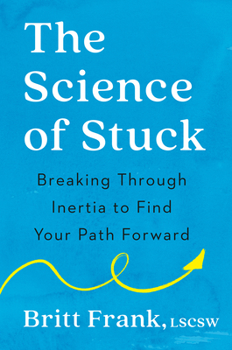 Hardcover The Science of Stuck: Breaking Through Inertia to Find Your Path Forward Book
