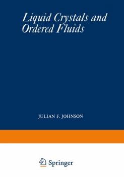 Liquid Crystals and Ordered Fluids: Proceedings of an American Chemical Society Symposium on Ordered Fluids and Liquid Crystals, Held in New York City, September 10-12, 1969