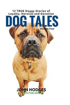 Paperback Dog Tales: 12 TRUE Dog Stories of Loyalty, Heroism and Devotion + FREE Easy Doggy Health book