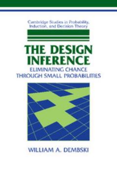 Hardcover The Design Inference: Eliminating Chance Through Small Probabilities Book