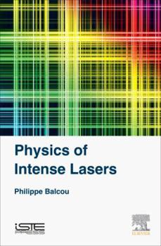 Hardcover Physics of Intense Lasers Book