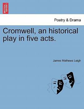 Cromwell: An Historical Play in Five Acts